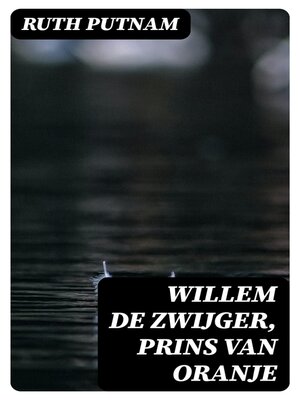 cover image of Willem de Zwijger, Prins van Oranje